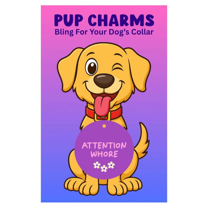 Peace, Love and Sarcasm - Attention Whore Pup Charm