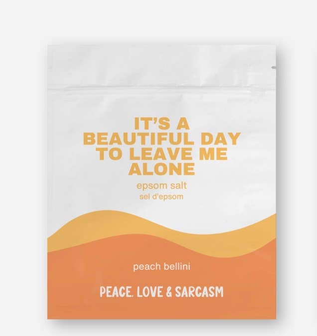 Peace, Love and Sarcasm - It's A Beautiful Day To Leave Me Alone Epsom Salt Bath Soak