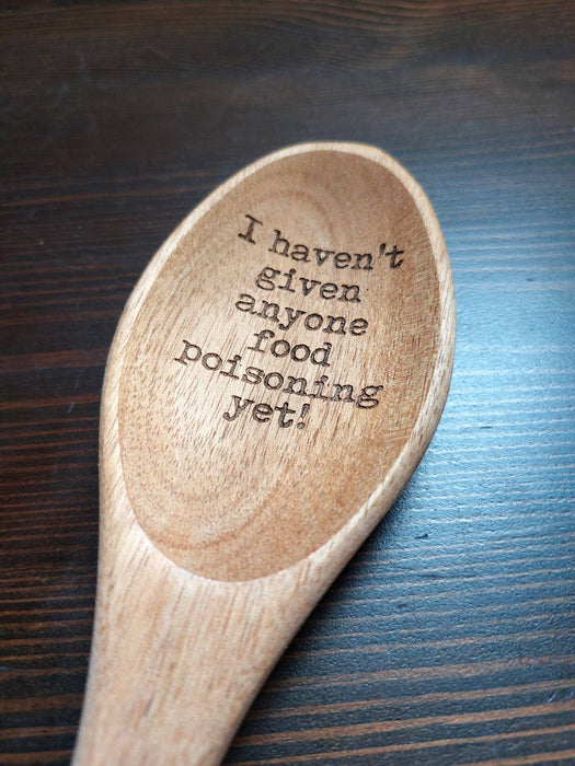 Happy Organized Home - I haven't given anyone food poisoning yet Wood Spoon Funny