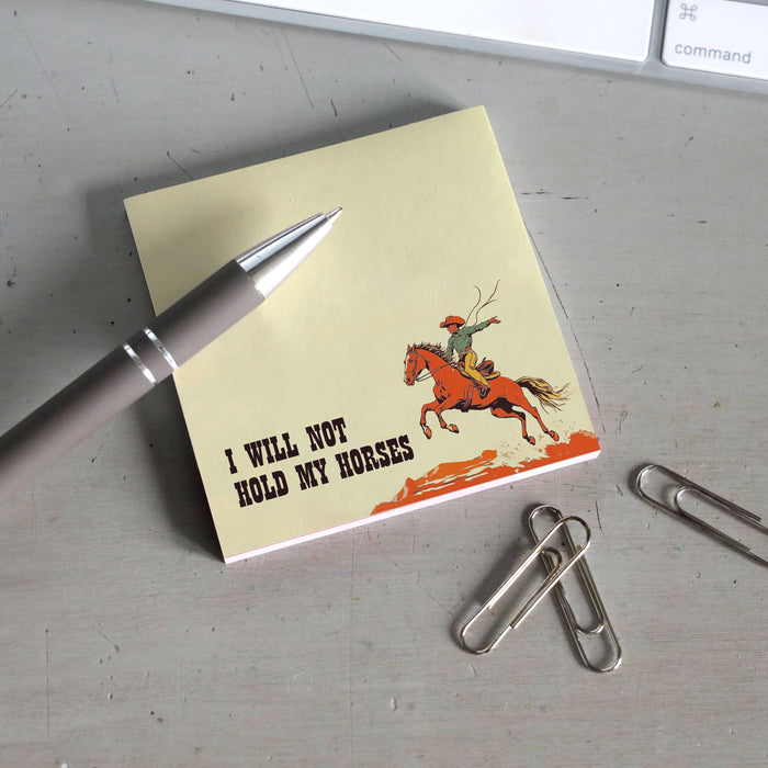 Bad Betty Greeting Co. - I Will Not Hold My Horses - Funny Cowboy Sticky Note Pad