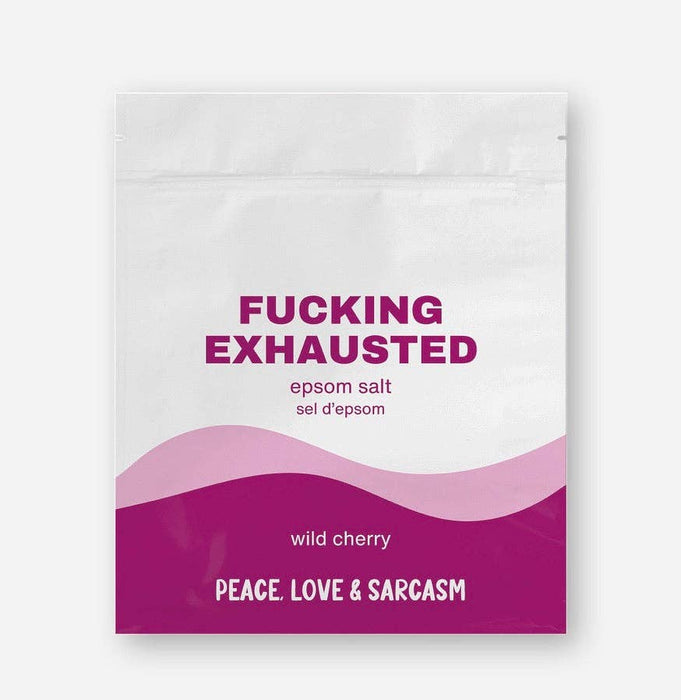 Peace, Love and Sarcasm - Fucking Exhausted Epsom Salts