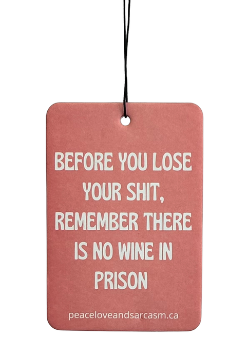 Peace, Love and Sarcasm - No Wine In Prison Air Freshener