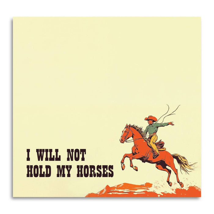 Bad Betty Greeting Co. - I Will Not Hold My Horses - Funny Cowboy Sticky Note Pad